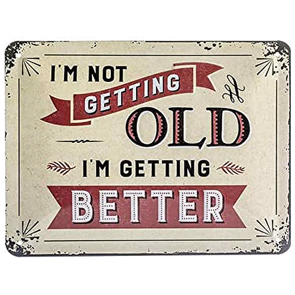 I'm Not Getting Old | Embossed Tin Sign | 20cm x 15cm