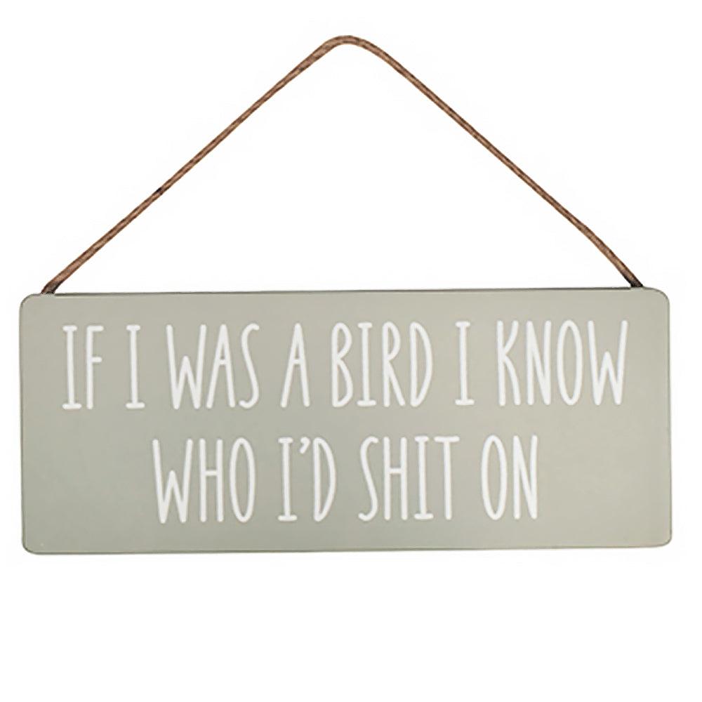 If I Was A Bird Funny Wooden Hanging Plaque Sign | Home Decor Gift