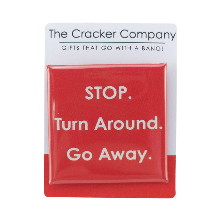 STOP. Turn Around. Go Away | 38mm Square Pin Badge | Little Gift | Cracker Filler