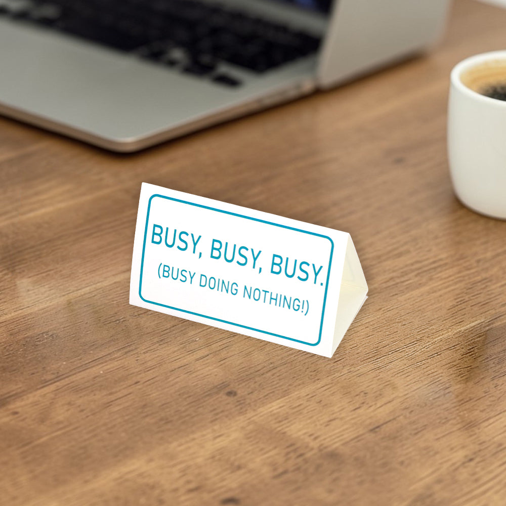 You Busy Sign Busy, Busy, Busy Doing Nothing | Mini Desk Sign | Office Banter | Crac ...