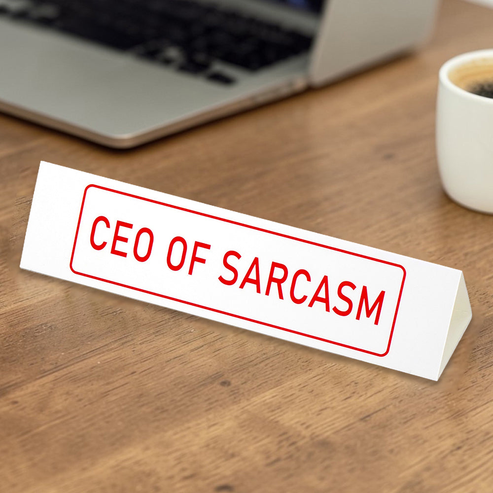 CEO of Sarcasm | Large Desk Sign | Office Banter | Mini Gift