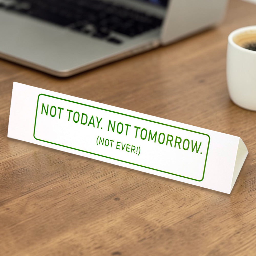 Not Today, Tomorrow or EVER! | Large Desk Sign | Office Banter | Mini Gift