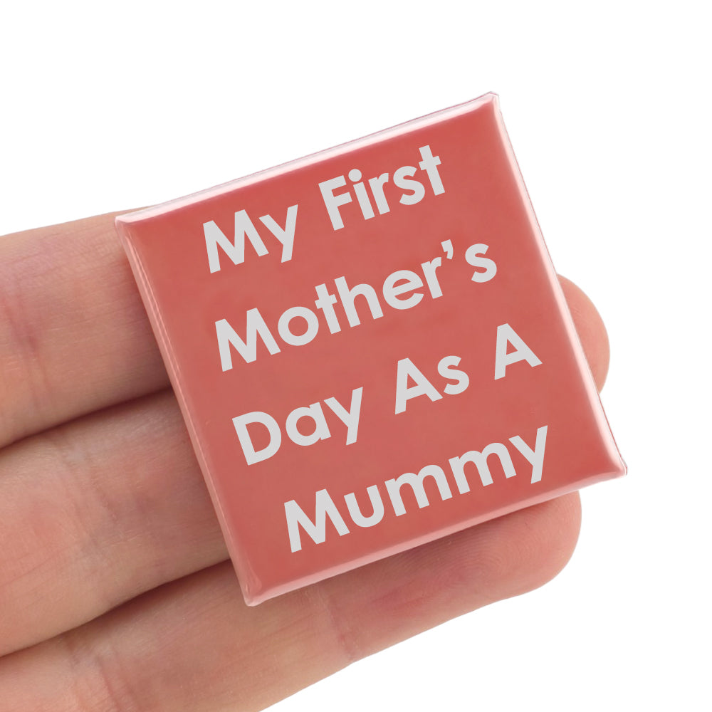 My First Mother's Day as a Mummy | 38mm Square Pin Badge | Cracker Filler Gift