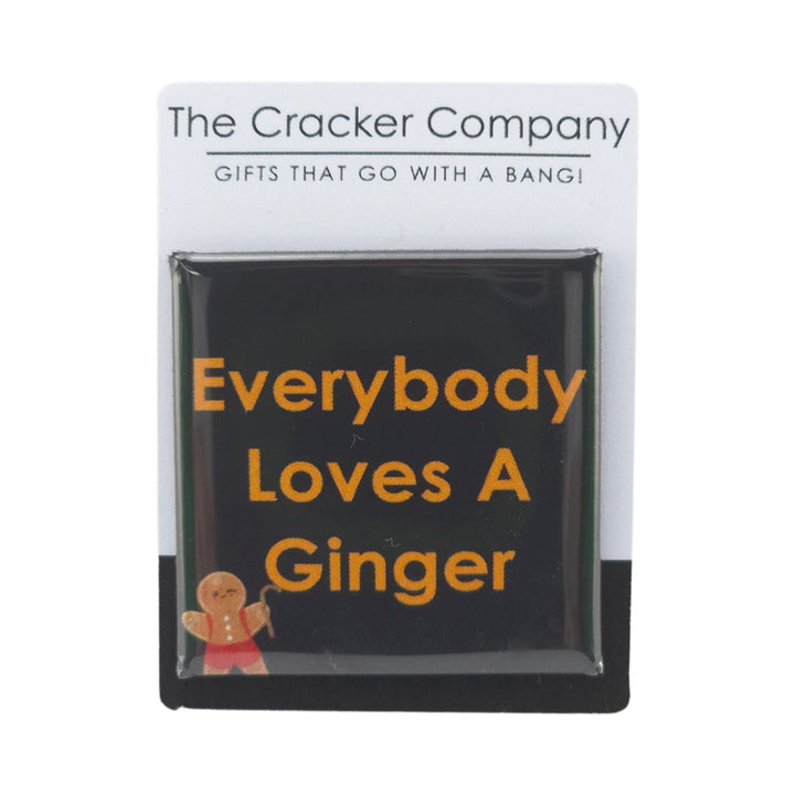 Everybody Loves A Ginger | 38mm Square Pin Badge | Little Gift | Cracker Filler