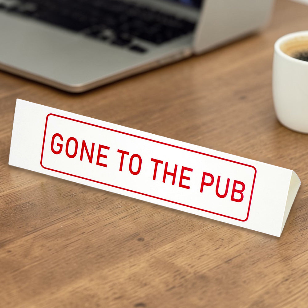 Gone to the Pub! | Large Desk Sign | Office Banter | Mini Gift