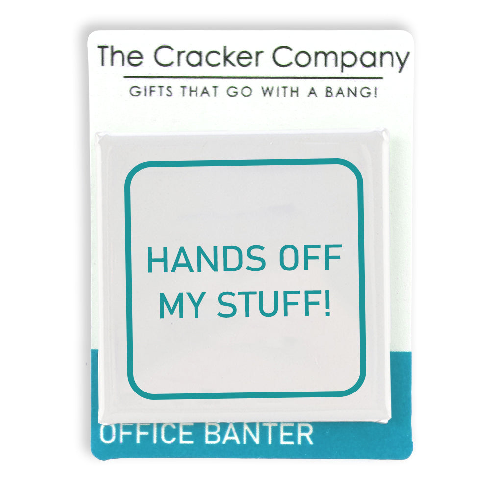 Hands Off My Stuff! | Fun Badge | Office Banter | Cracker Filler | Mini Gift