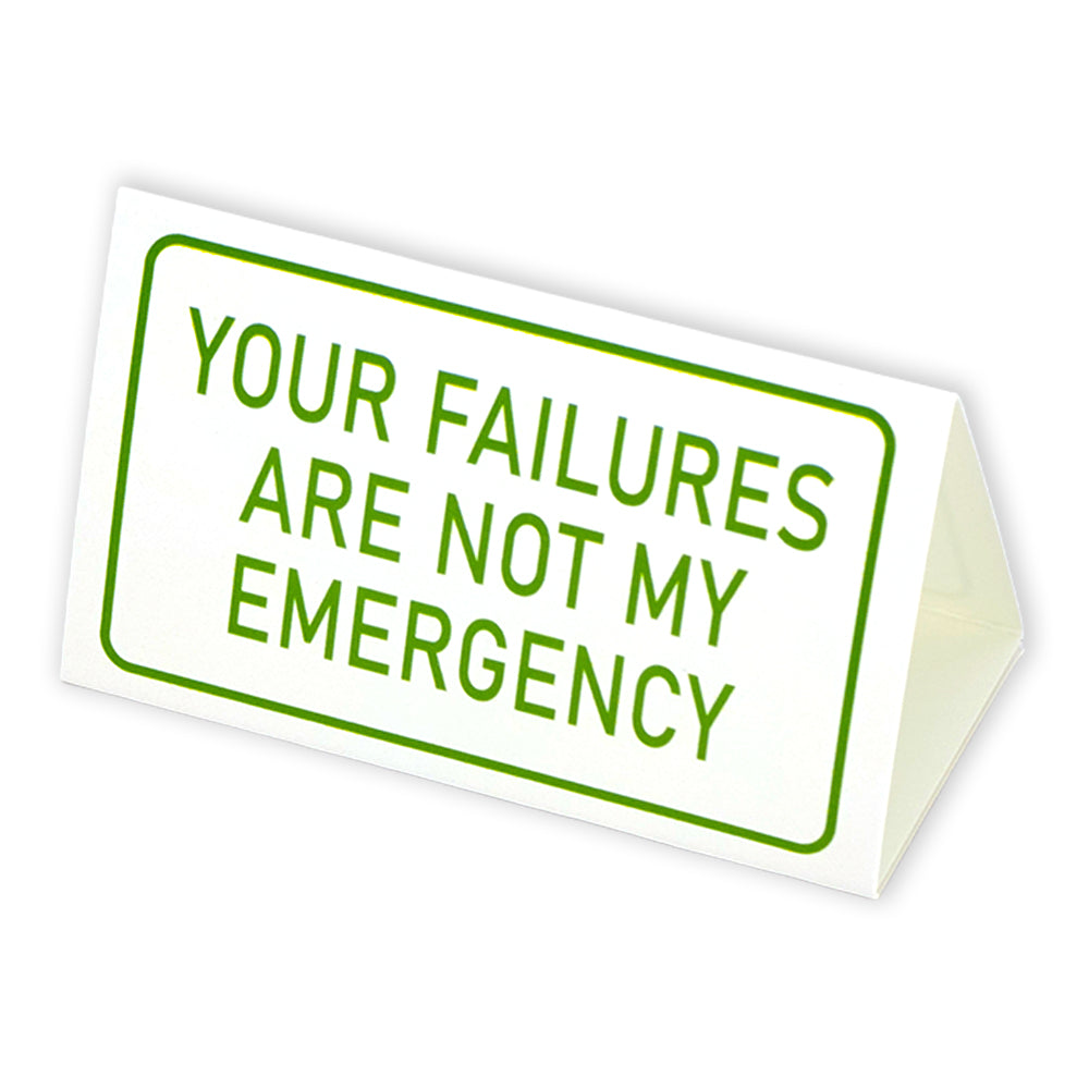 Your Failures Aren't My Emergency | Mini Desk Sign | Office Banter | Cracker Gift