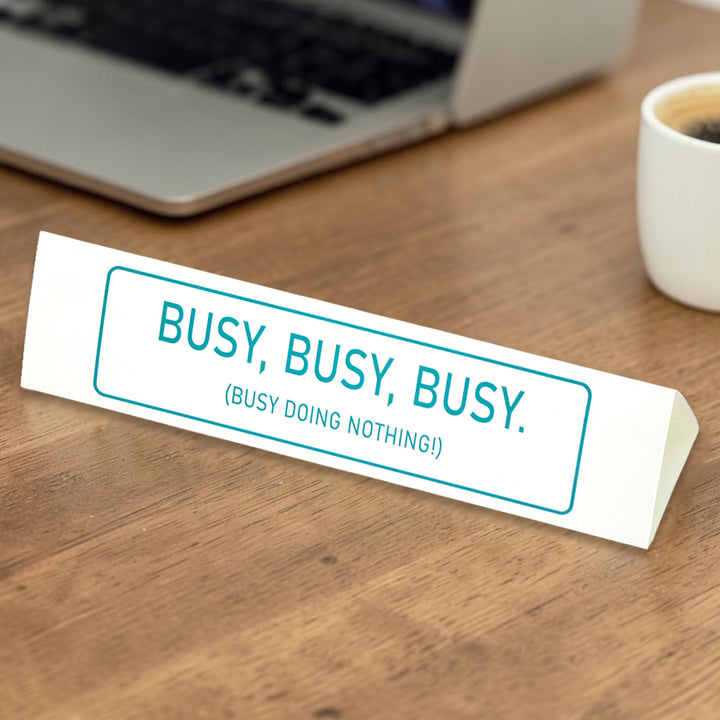 Busy, Busy, Busy Doing Nothing | Large Desk Sign | Office Banter | Mini Gift