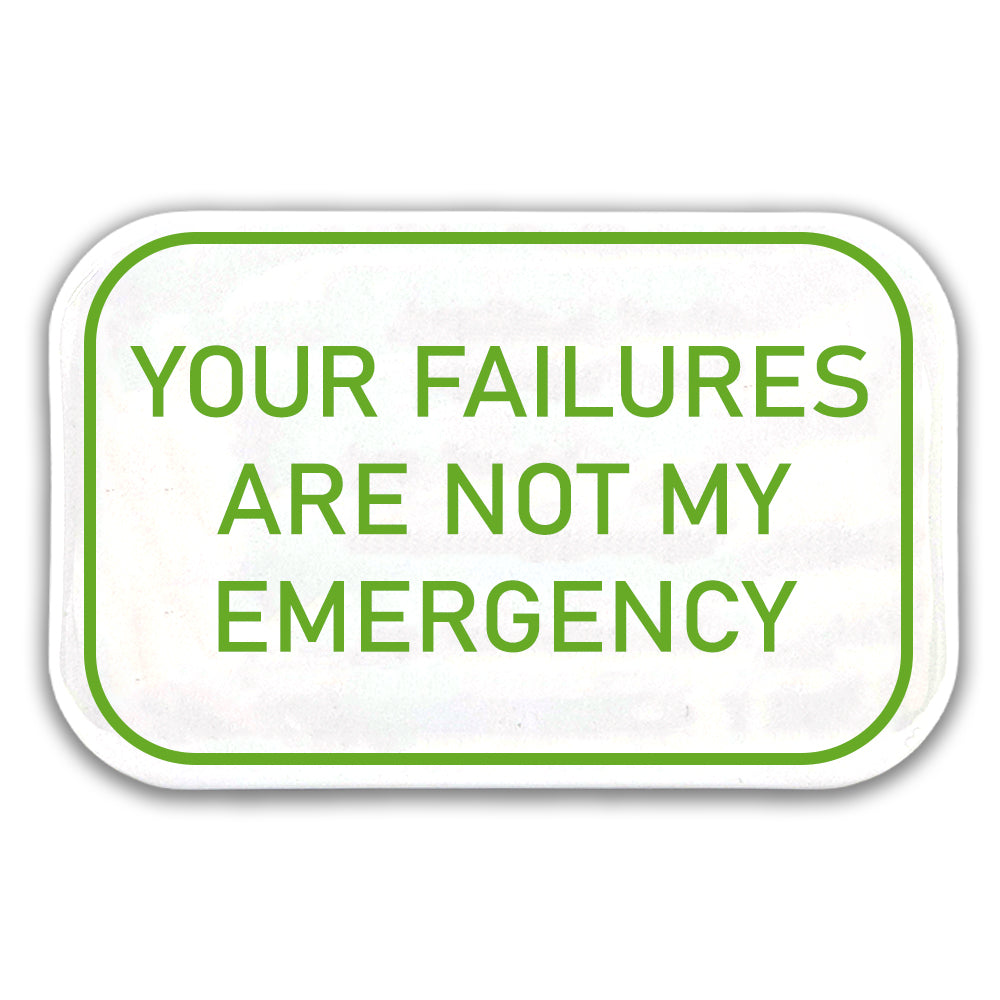 Your Failures Aren't My Emergency | Fun Magnet | Office Banter | Cracker Filler