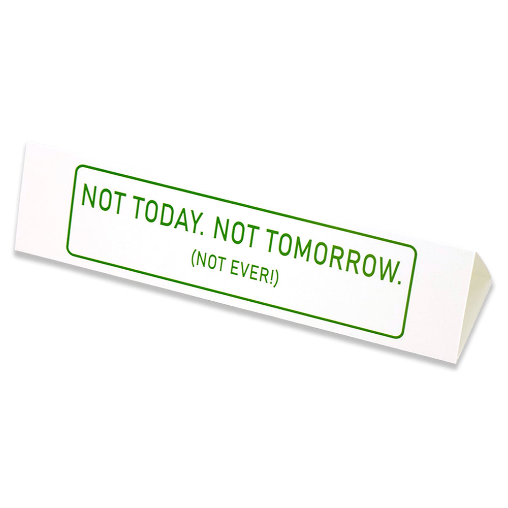 Not Today, Tomorrow or EVER! | Large Desk Sign | Office Banter | Mini Gift