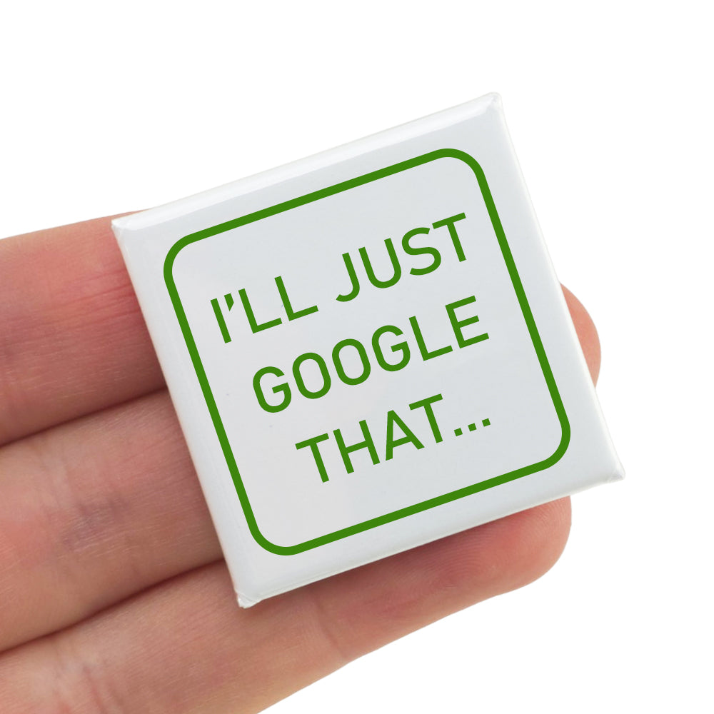 I'll Just Google That... | Fun Badge | Office Banter | Cracker Filler Gift