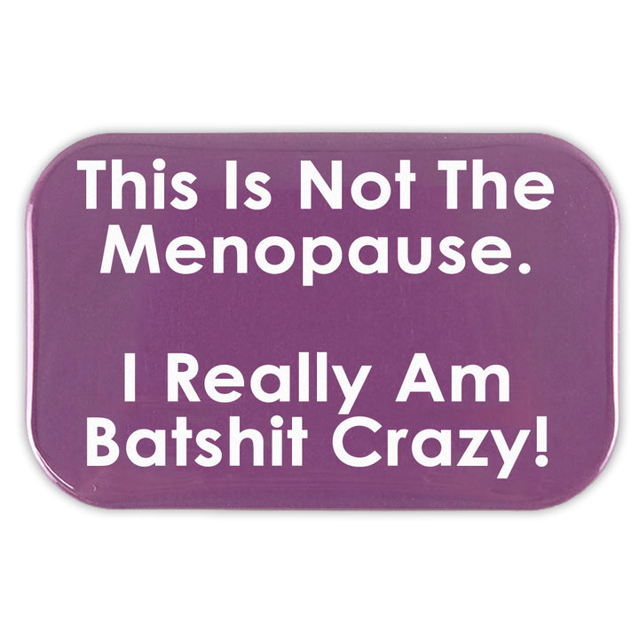 Bat Shit Crazy Menopause | Fridge Magnet | Fun Mini Gift | Cracker Filler