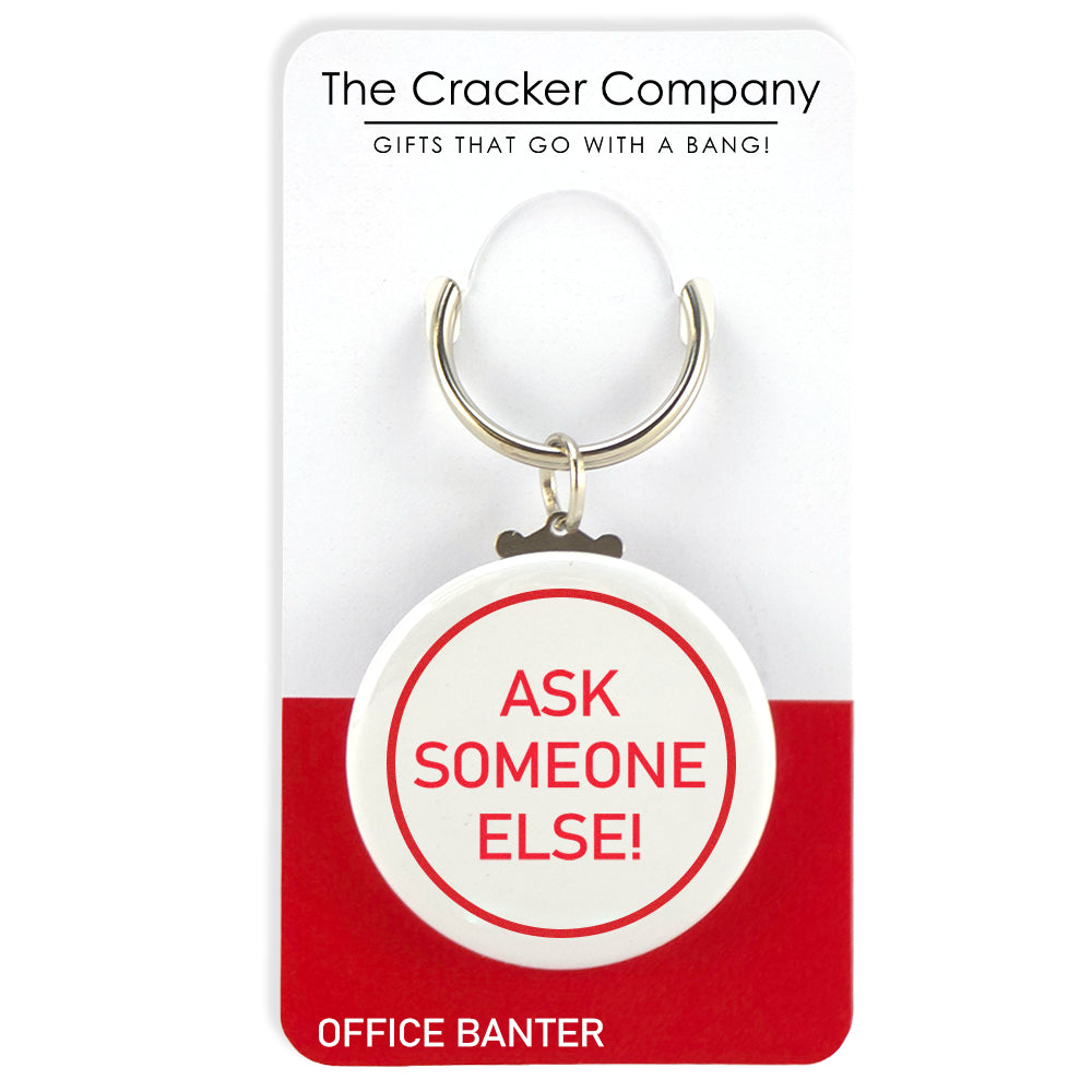 Ask Someone Else! | Fun Keyring | Office Banter | Cracker Filler | Mini Gift