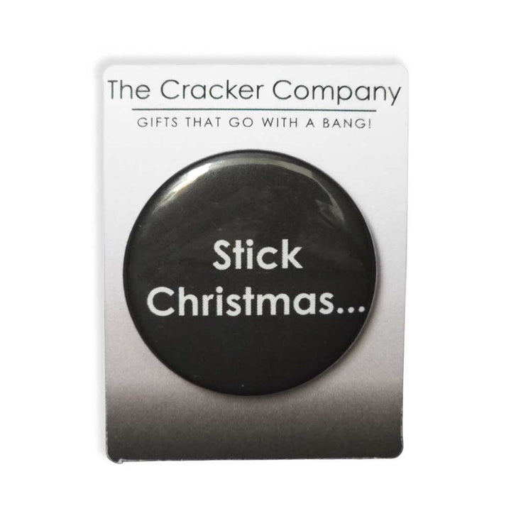 Stick Christmas... | 38mm Button Pin Badge | Little Gift | Cracker Filler