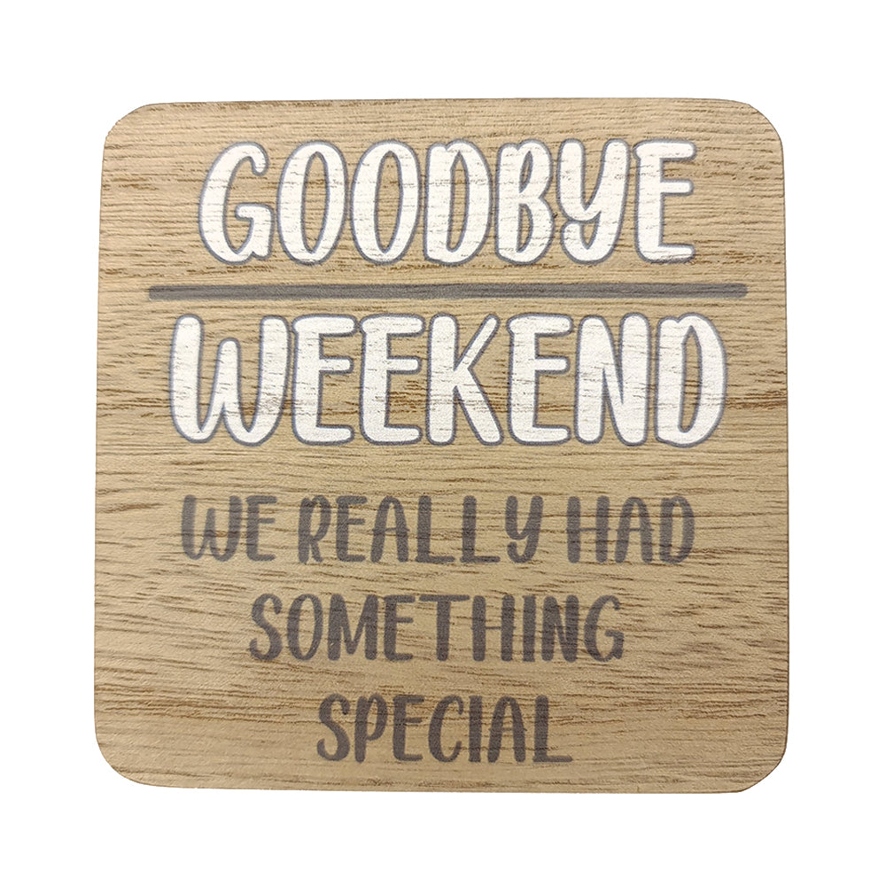 10cm Wooden Coaster | Goodbye Weekend... | Funny Gift