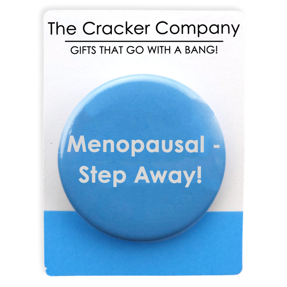 Menopausal - Step Away... | 38mm Pin Badge | Fun Little Gift | Cracker Filler