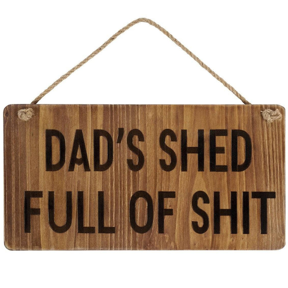 Dads Shed Full of Shit Hanging Sign Gift