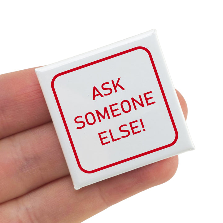 Ask Someone Else! | Fun Badge | Office Banter | Cracker Filler | Mini Gift