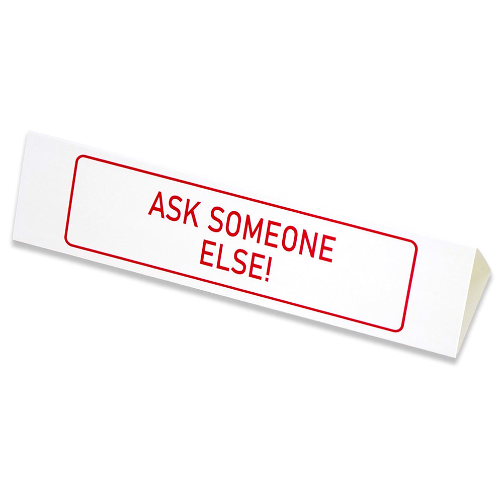 Ask Someone Else! | Large Desk Sign | Office Banter | Mini Gift