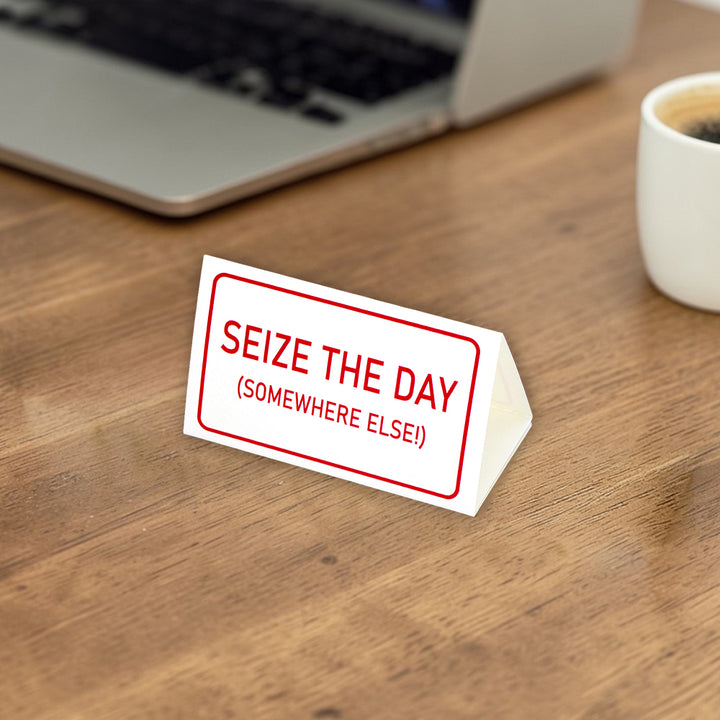 Seize the Day (Somewhere Else) | Mini Desk Sign | Office Banter | Cracker Filler