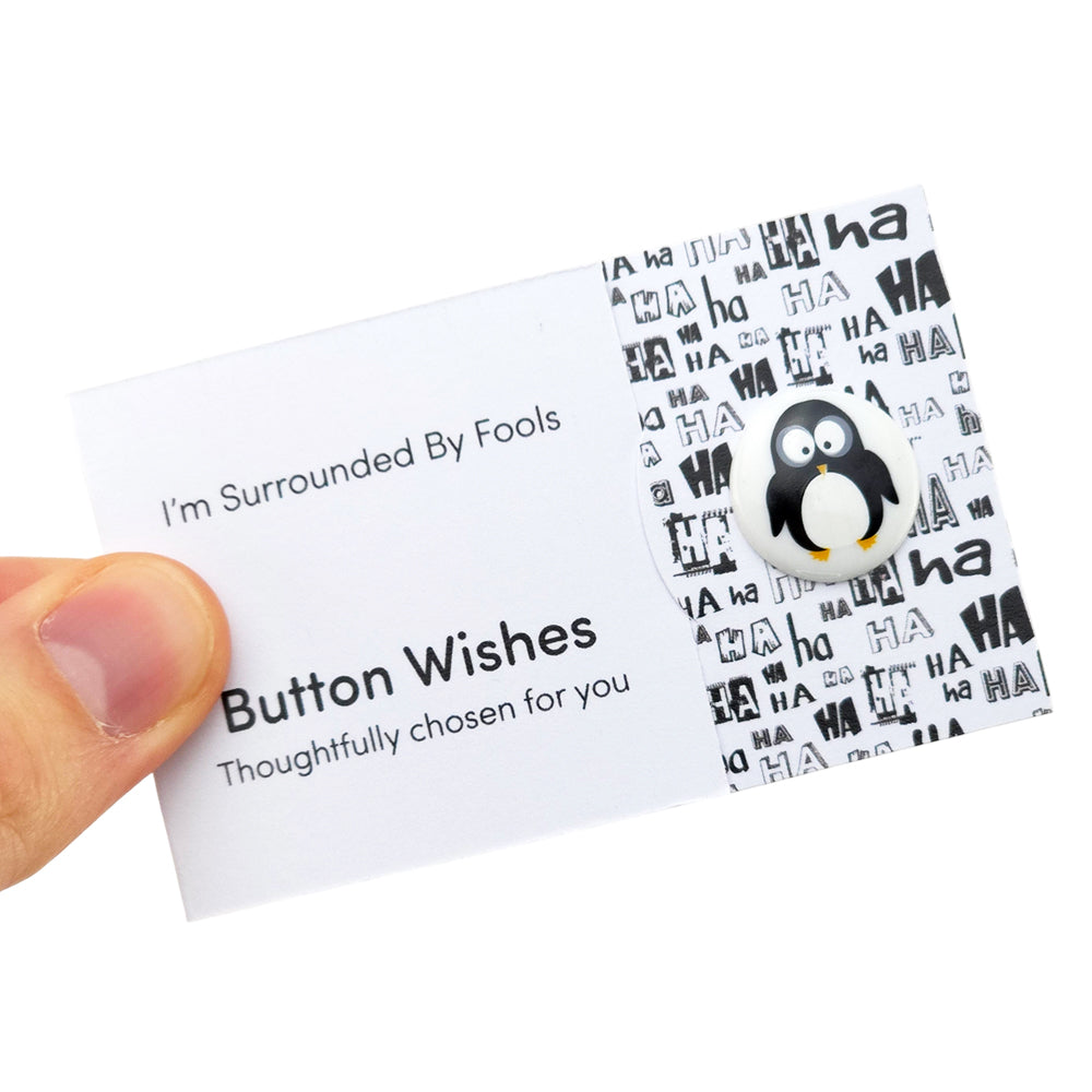 I'm Surrounded by Fools | Penguin | Button Wishes Sew On Token | Cracker Filler