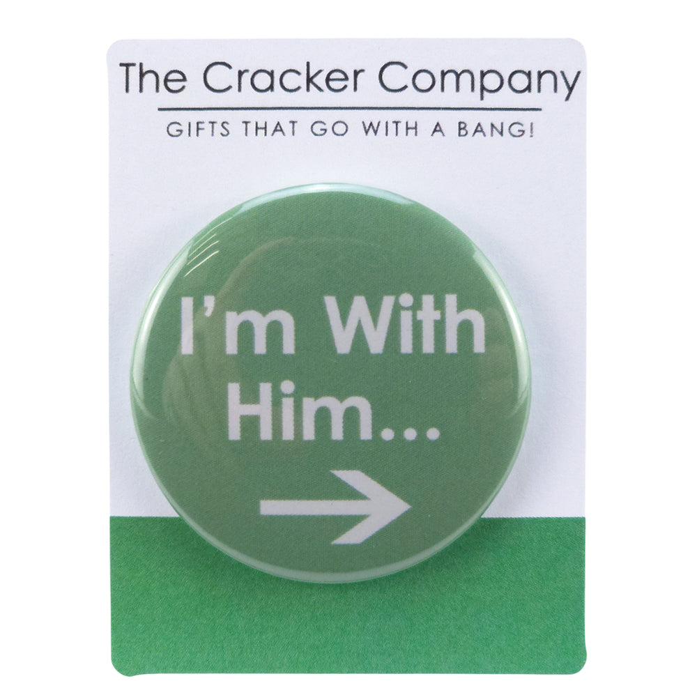 I'm With Him | 38mm Button Pin Badge | Little Valentines Gift | Cracker Filler