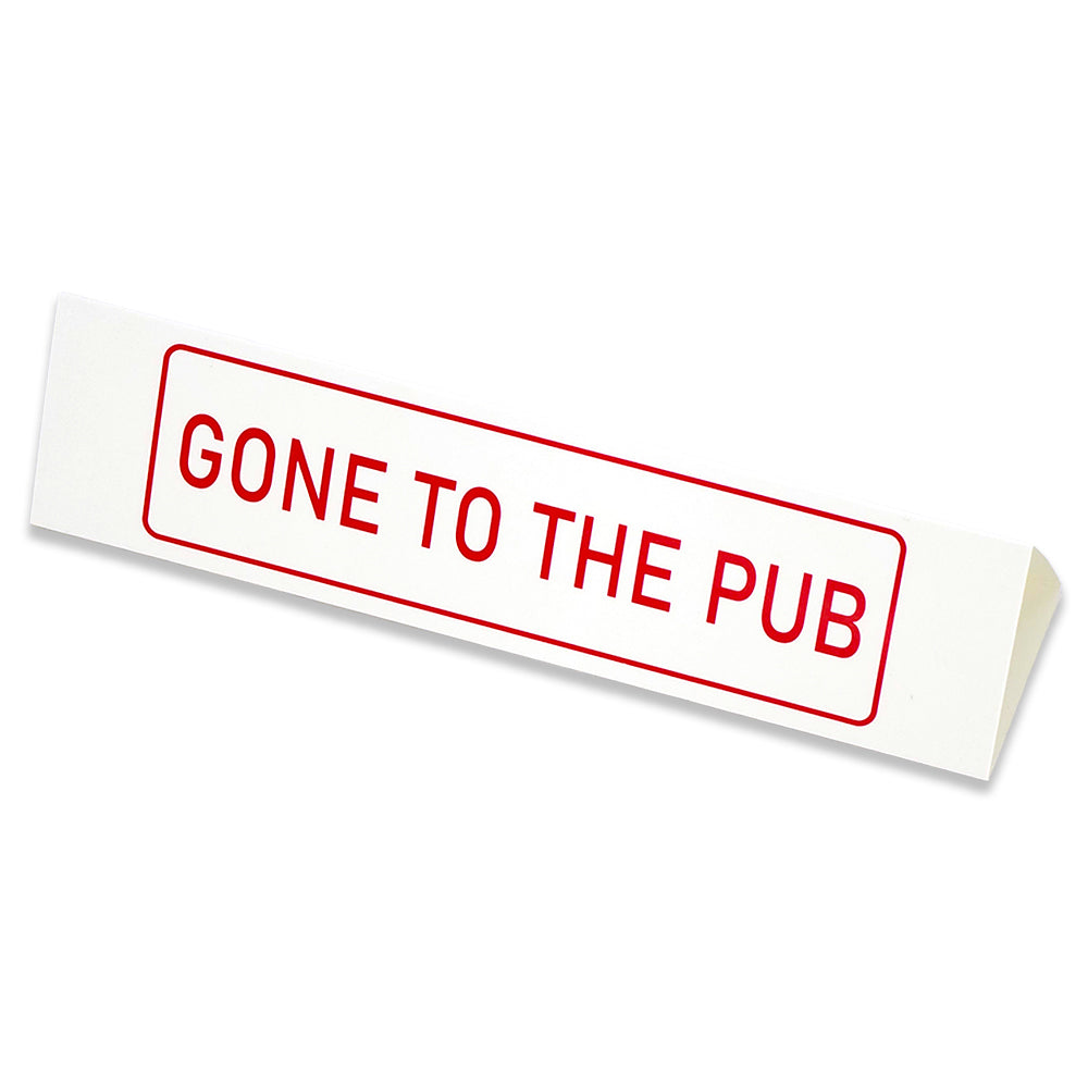 Gone to the Pub! | Large Desk Sign | Office Banter | Mini Gift