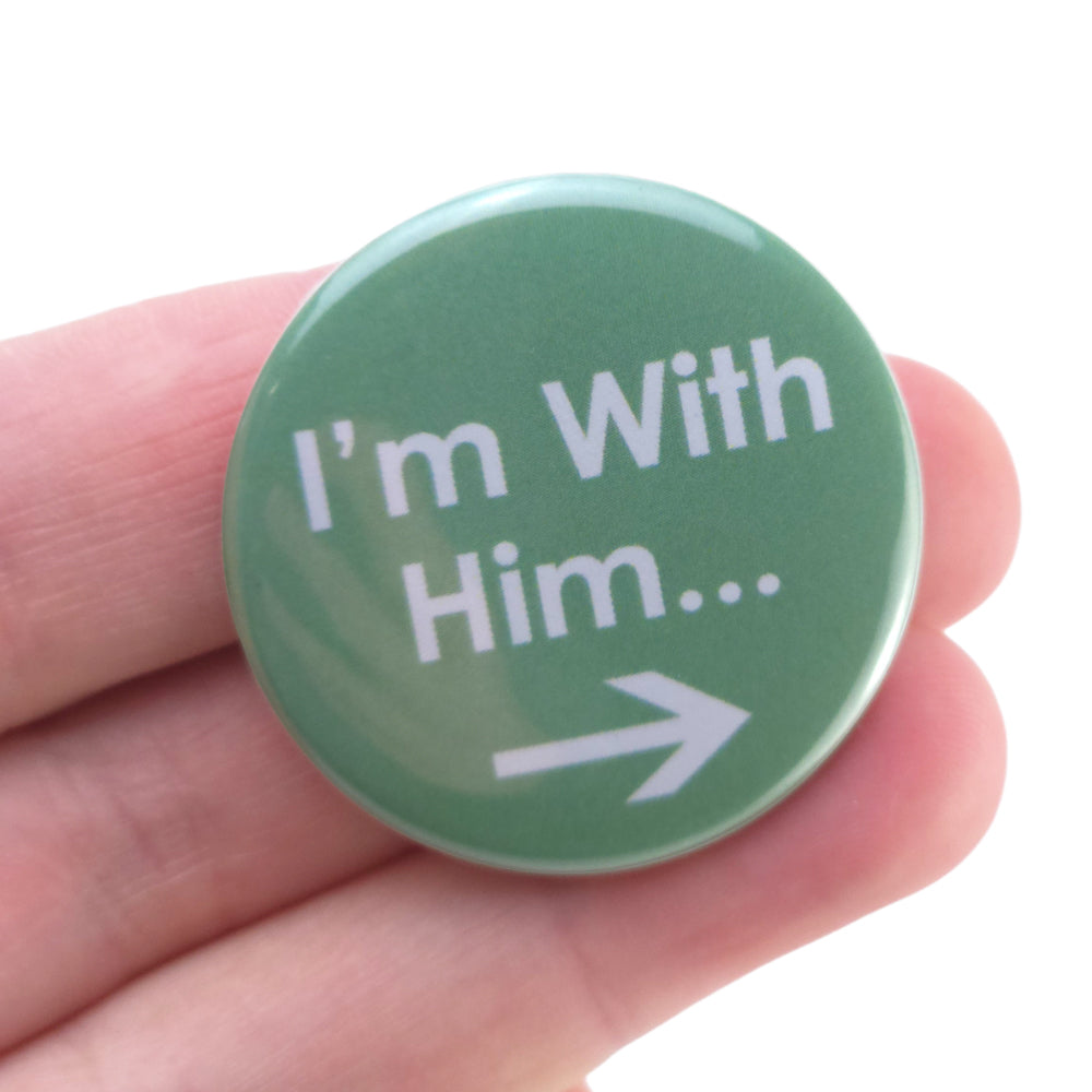 I'm With Him | 38mm Button Pin Badge | Little Valentines Gift | Cracker Filler