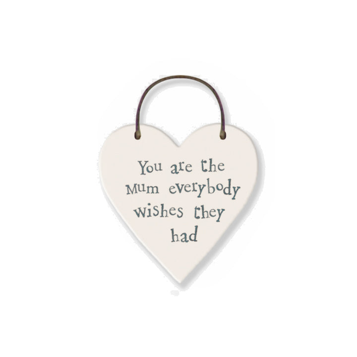 You're the Mum Everybody Wants - Mini Wooden Hanging Heart | Cracker Filler | Little Gift