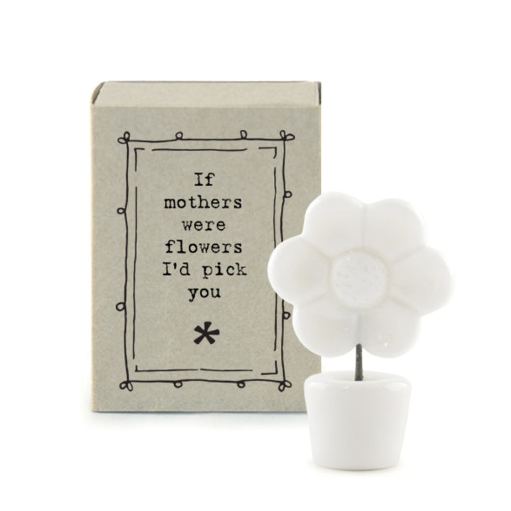 If Mothers Were Flowers I'd Pick You | Ceramic Flower | Cracker Filler | Mini Gift